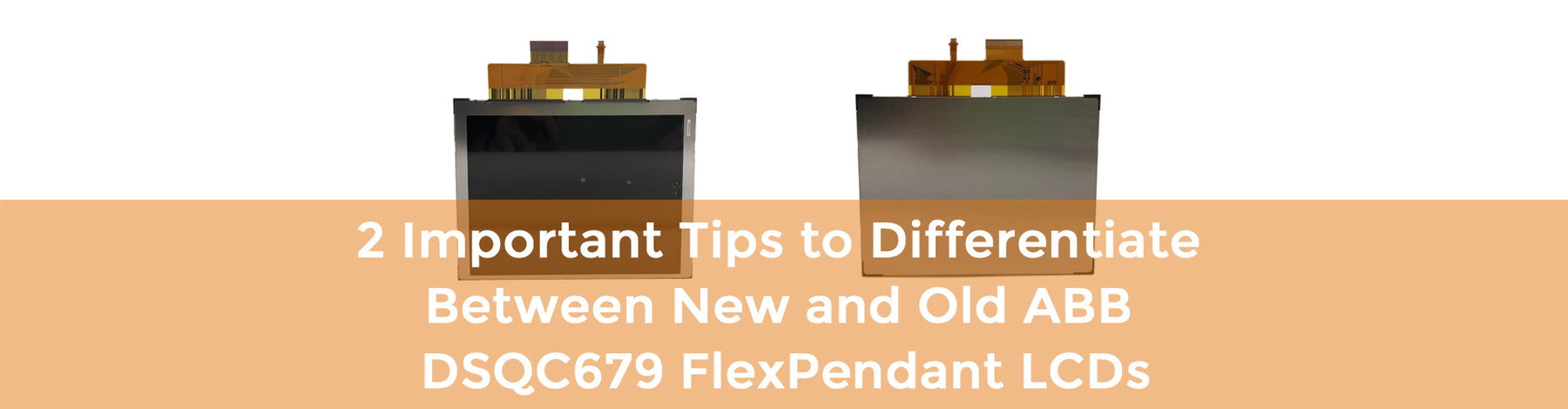 2 Important Tips to Differentiate Between New and Old ABB DSQC679 FlexPendant LCDs